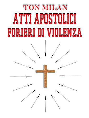 Atti apostolici: Forieri di violenza