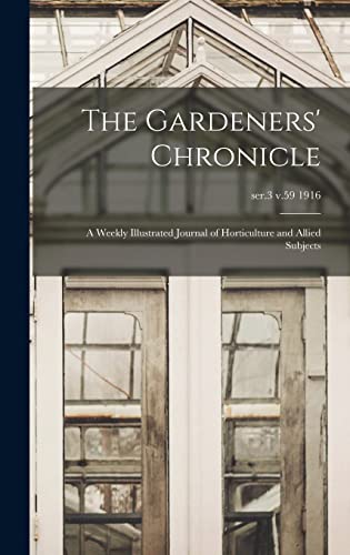The Gardeners' Chronicle: a Weekly Illustrated Journal of Horticulture and Allied Subjects; ser.3 v.59 1916