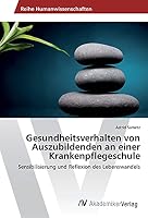 Gesundheitsverhalten Von Auszubildenden an Einer Krankenpflegeschule 363987286X Book Cover