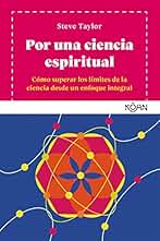 Por una ciencia espiritual: Cómo superar los límites de la ciencia desde un enfoque integral (Koan)