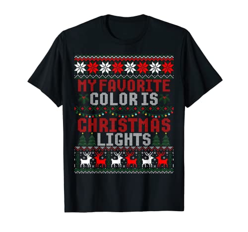 My Favorite Color Is Christmas Lights Gift Ugly Christmas Sweater Camiseta