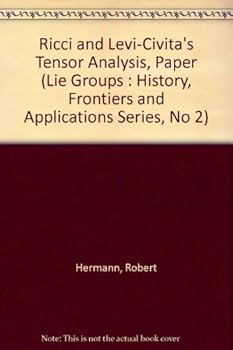 Paperback Ricci and Levi-Civita's Tensor Analysis, Paper (Lie Groups : History, Frontiers and Applications Series, No 2) Book