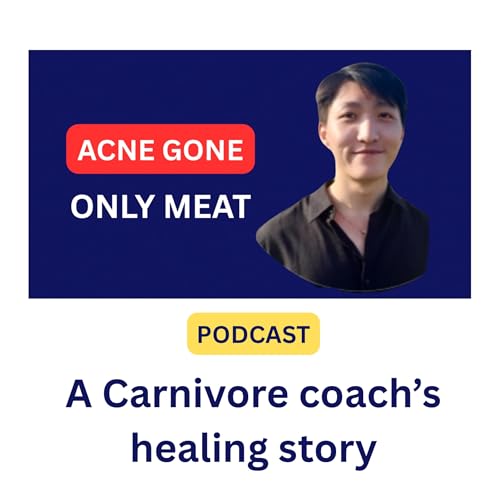 Acne gone. Only meat. | A Carnivore coach&rsquo;s healing story S3E8