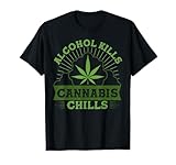 El alcohol mata el cannabis escalofríos regalo paz maleza cura la mente calma Camiseta