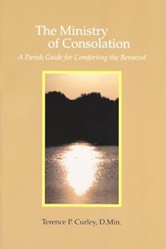 Paperback The Ministry of Consolation: The Parish Guide for Comforting the Bereaved Book