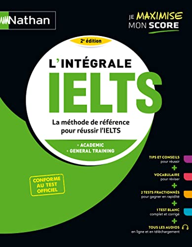 L'Intégrale IELTS - La méthode de référence pour réussir son IELTS - Conforme au test officiel 2024