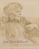 Sara Tyson Hallowell: Pioneer Curator and Art Advisor in the Gilded Age: Pioneer Curator and Art Advisor in the Gilded Age