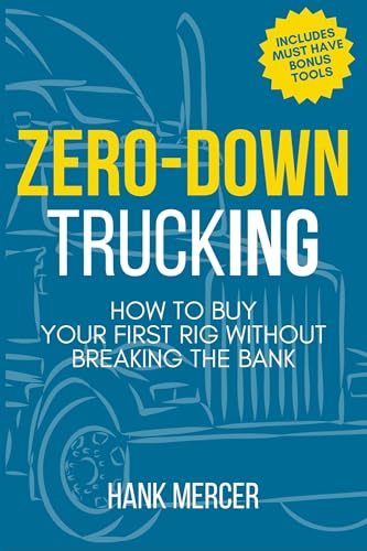 Zero-Down Trucking: How to Buy Your First Rig Without Breaking the Bank