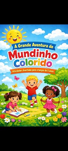 A Grande Aventura do Mundinho Colorido: Livro de Atividades para Crianças de 5 Anos – Colorir, Ligar Pontos, Labirintos e Desenhos Divertidos (Portuguese...
