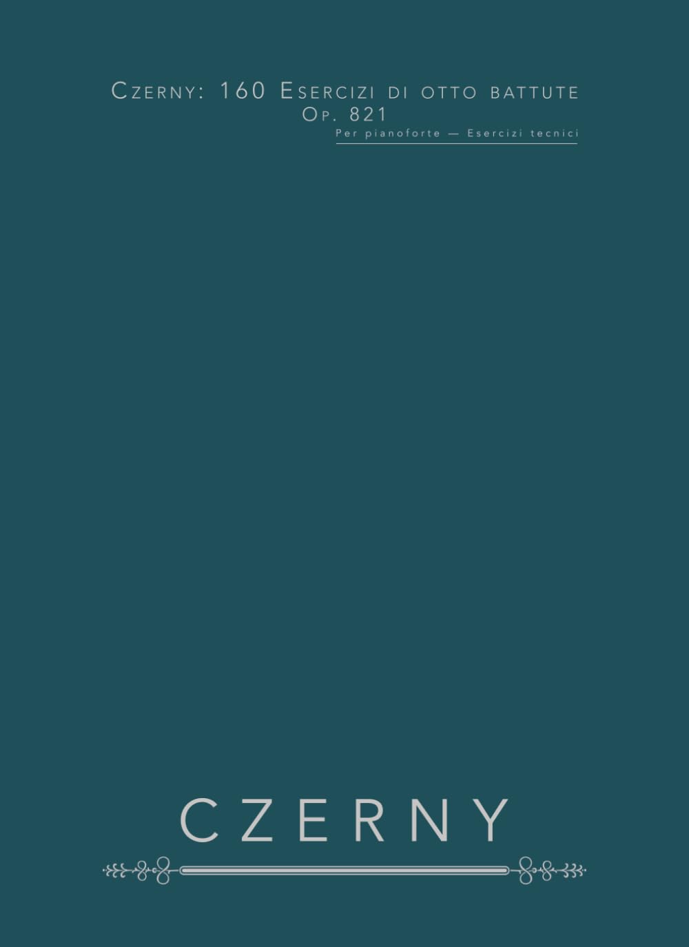 Czerny: 160 Esercizi di otto battute, Op. 821: Per pianoforte — Esercizi tecnici
