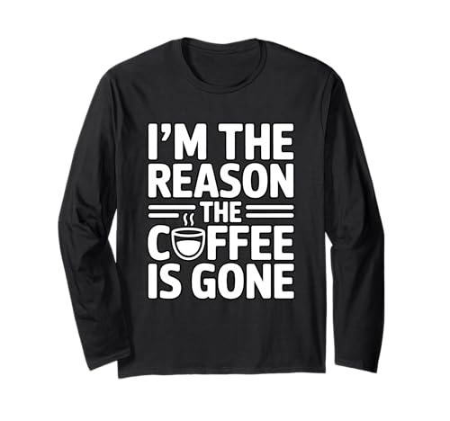 I'm The Reason The Coffee Is Gone ����T�V���c