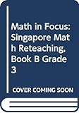 Math in Focus: Singapore Math Reteaching, Book B Grade 3