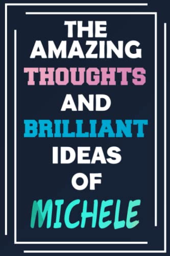 The Amazing Thoughts and Brilliant Ideas of Michele: Unleash Your Imagination - Blank Lined Notebook