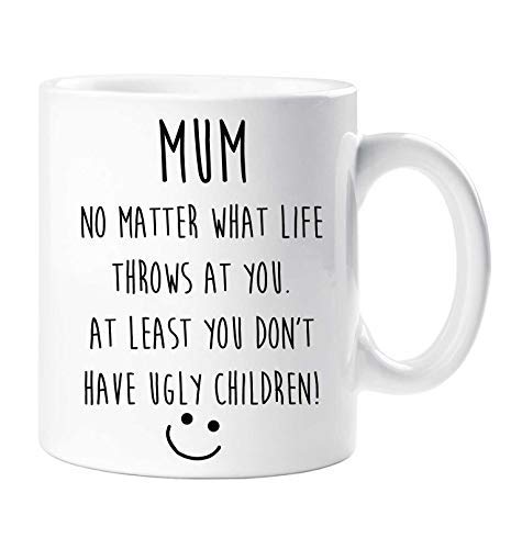 60 Second Makeover Limited Funny Mum Mug Mum No Matter What Life Throws at You. at Least You Don't Have Ugly Children Mothers Day Gifts Mother's Day Gift