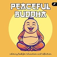 Peaceful Buddha: Coloring Book for Relaxation and Reflection B0F2NCV7BZ Book Cover