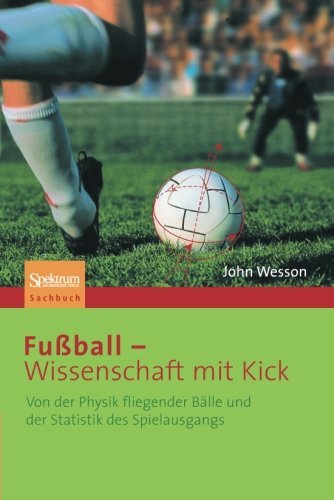 Fu????ball - Wissenschaft mit Kick: Von der Physik fliegender B????lle und der Statistik des Spielausgangs (German Edition) by John Wesson (2010-04-22)