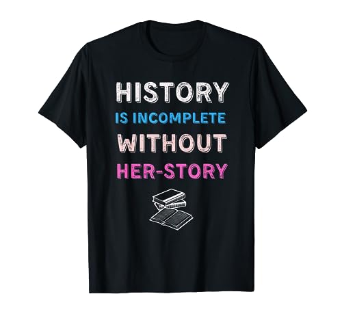 Historia de la Mujer Historiadora Femenina Derechos de la Mujer Estudi Camiseta