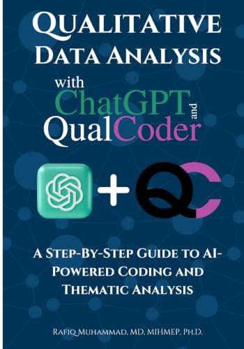 Image of Qualitative Data Analysis With Chatgpt And Qualcoder: A Step-By-Step Guide To AI-Powered Coding And Thematic Analysis (AI-Powered Research Toolkit - A Mastering Research Series)