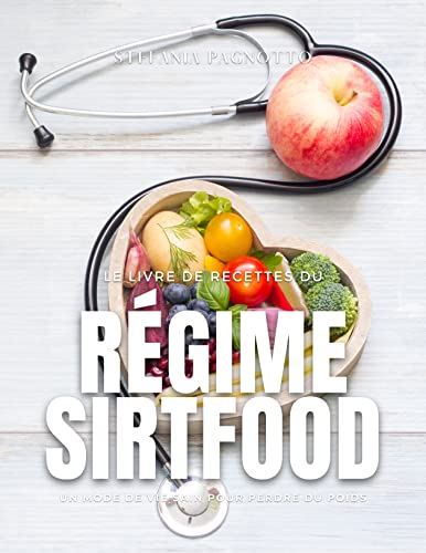 Le livre de recettes du régime Sirtfood: Un mode de vie sain pour perdre du poids (French Edition)