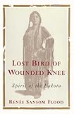 Lost Bird of Wounded Knee: Spirit of the Lakota