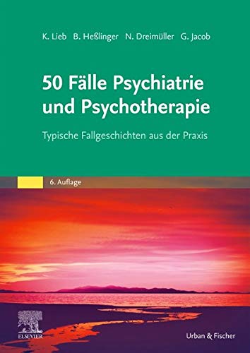 50 Fälle Psychiatrie und Psychotherapie: Typische Fallgeschichten aus der Praxis 50 Fälle Psychiatrie und Psychotherapie: Typische Fallgeschichten aus der Praxis