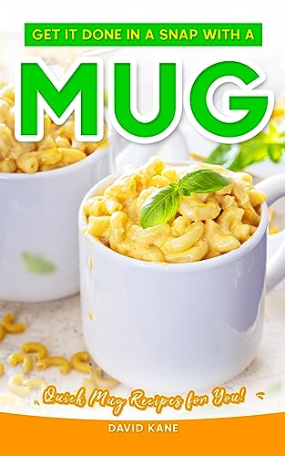 Get It Done in a Snap with a Mug: Quick Mug Recipes for You!