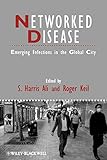 Networked Disease: Emerging Infections in the Global City