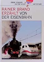 Rainer Brand erzählt von der Eisenbahn. 3789175153 Book Cover