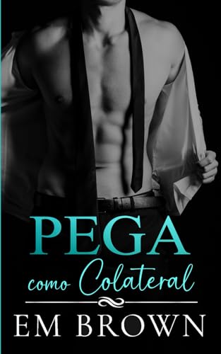 Pega Como Colateral: Um dark e hot romance da máfia (Portuguese Edition)