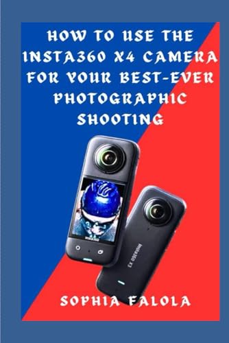 HOW TO USE THE INSTA360 X4 CAMERA FOR YOUR BEST-EVER...