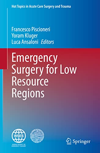 Emergency Surgery for Low Resource Regions (Hot Topics in Acute Care Surgery and Trauma)