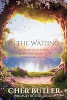 In The Waiting: The Journey Between the Wilderness and the Promised Land B0CQ6Q2MBS Book Cover