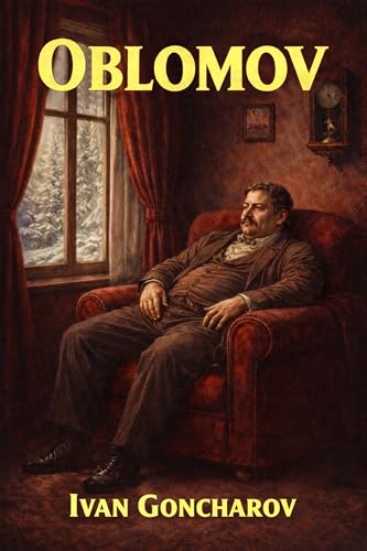 Oblomov: Unabridged and Illustrated Book by Ivan Goncharov