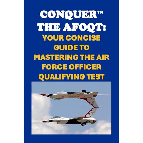 Conquer the AFOQT: Your Concise Guide to Mastering the Air Force Officer Qualifying Test by Philip Martin McCaulay episode artwork