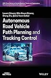 Autonomous Road Vehicle Path Planning and Tracking Control (IEEE Press Series on Control Systems Theory and Applications)