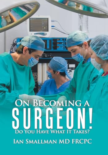 On Becoming a Surgeon!: Do You Have What It Takes?