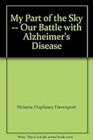 My Part of the Sky -- Our Battle with Alzheimer's Disease 097674760X Book Cover