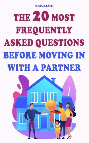 The 20 Most Frequently Asked Questions Before Moving In With