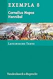 Cornelius Nepos, Hannibal: Text mit Erläuterungen. Arbeitsaufträge, Begleittexte, Stilistik und Übungen zu Grammatik und Texterschließung (EXEMPLA: Lateinische Texte, Band 8) - Cornelius Nepos, Hans-Joachim Glücklich 