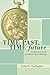 Time Past, Time Future: An Historical Study of Catholic Moral Theology