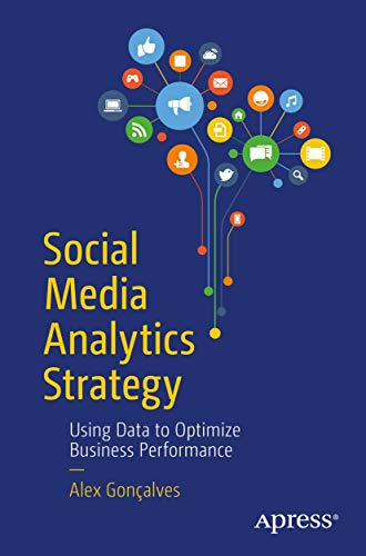 Social Media Analytics Strategy: Using Data to Optimize Business Performance view 2