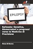 Epilessia: Genetica, biomarcatori e progressi verso la Medicina di Precisione