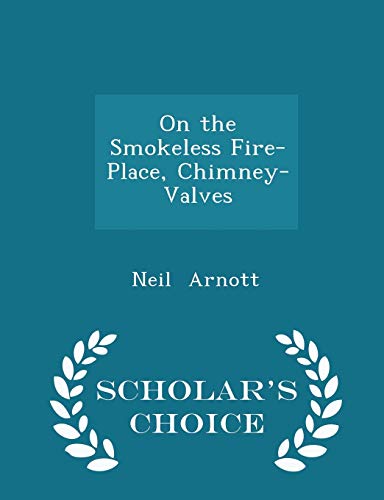 On the Smokeless Fire-Place, Chimney-Valves - S... 1298087961 Book Cover