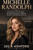 Michelle Randolph: From Dreams to the Spotlight — The Inspiring Journey of Ambition, Resilience, and Hollywood Success