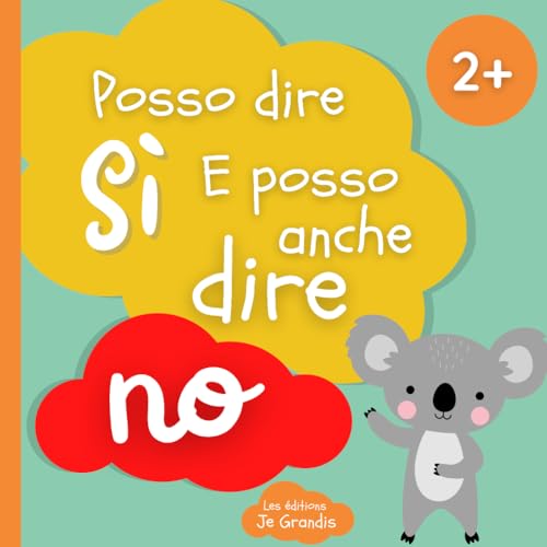 Posso dire sì e posso anche dire no: Libro per bambini a partire dai 2 anni sul consenso, la sicurezza del corpo, lo spazio personale, le parti ... e la diversità - Giocoso per i più picco