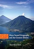 Maya Sacred Geography and the Creator Deities (Civilization of the American Indian (Hardcover), Band 257) - Karen Bassie-Sweet