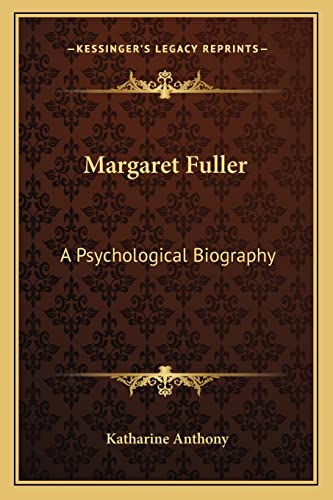 Margaret Fuller: A Psychological Biography