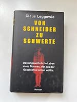 Von Schneider Zu Schwerte: Das Ungewohnliche Leben Eines Mannes, Der Aus Der Geschichte Lernen Wollte 3446194916 Book Cover
