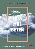 Lass mal beten: ... einfach, weil's was bringt!