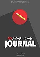 My Devotional Journal: Encouraging You To Love God, Love Others, & Do Right 1546497781 Book Cover